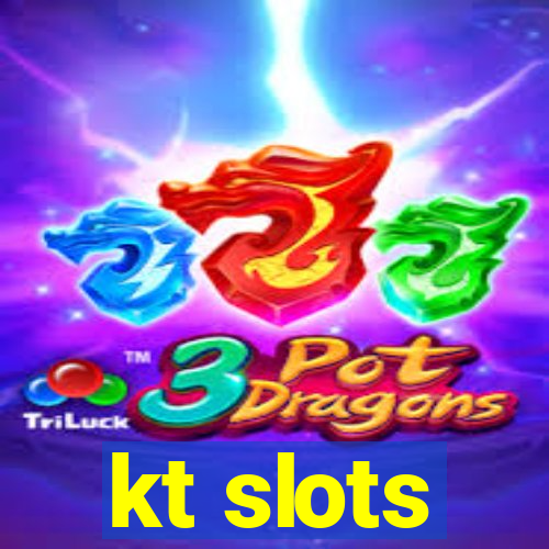 kt slots
